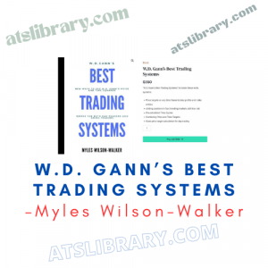 Myles Wilson-Walker – W.D. Gann’s Best Trading Systems