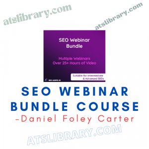 Daniel Foley Carter – SEO Webinar Bundle Course