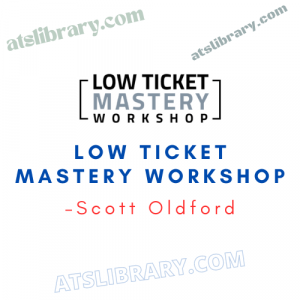 Scott Oldford – Low Ticket Mastery Workshop