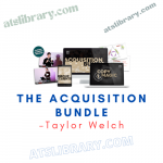 Taylor Welch – The Acquisition Bundle