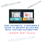 Adam Del Duca – Tube Automate