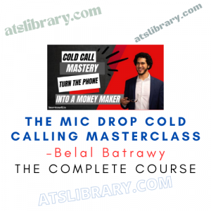 Belal Batrawy – The Mic Drop Cold Calling Masterclass