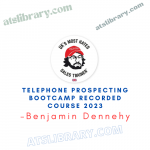 Benjamin Dennehy – Telephone Prospecting Bootcamp Recorded Course 2023