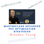 Brandon Young – Masterclass Advanced PPC Optimization Strategies