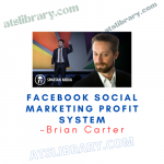 Brian Carter – Facebook Social Marketing Profit System