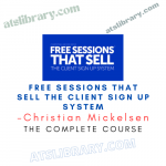 Christian Mickelsen – Free Sessions That Sell The Client Sign Up System