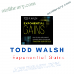 Exponential Gains – Todd Walsh