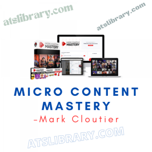 Mark Cloutier – Micro Content Mastery