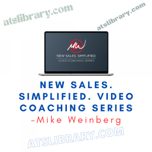 Mike Weinberg – New Sales. Simplified. Video Coaching Series