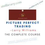 Larry Williams – Picture Perfect Trading