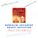 Raja Choudhury – Kundalini Advanced Shakti Initiation