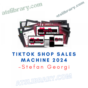 Stefan Georgi – TikTok Shop Sales Machine 2024