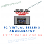 Brett Kitchen and Ethan Kap – P2 Virtual Selling Accelerator