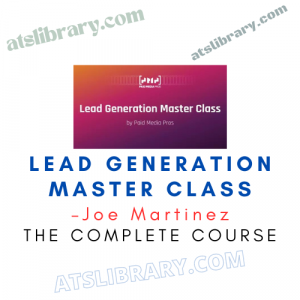 Joe Martinez – Lead Generation Master Class