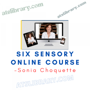 Sonia Choquette – Six Sensory Online Course