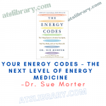 Sue Morter – Your Energy Codes – The Next Level of Energy Medicine