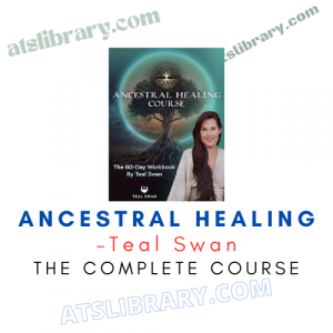 Teal Swan – Ancestral Healing