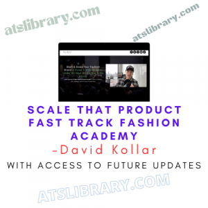 David Kollar - Scale That Product Fast Track Fashion Academy