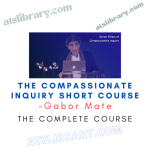 Gabor Mate – The Compassionate Inquiry Short Course