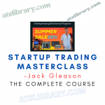 Jack Gleason – Startup Trading Masterclass