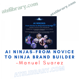 Manuel Suarez – AI Ninjas-From Novice To Ninja Brand Builder