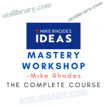 Mike Rhodes – Mastery Workshop