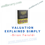 Brian Feroldi – Valuation Explained Simply