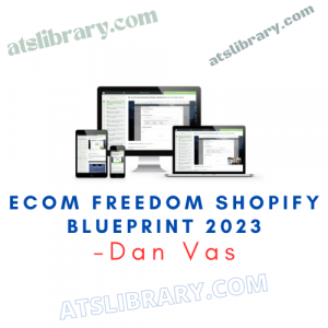 Dan Vas – Ecom Freedom Shopify Blueprint 2023