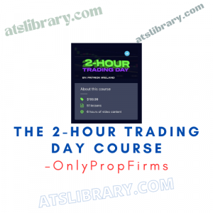 OnlyPropFirms – The 2-Hour Trading Day Course