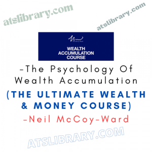 Neil McCoy-Ward – ‘UNLIMITED WEALTH’ The Psychology Of Wealth Accumulation