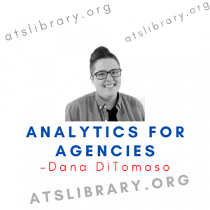 Dana DiTomaso – Analytics for Agencies