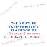 George Blackman – The YouTube Scriptwriter’s Playbook V2