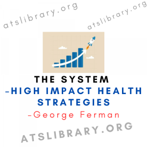 George Ferman – The system – High impact health strategies