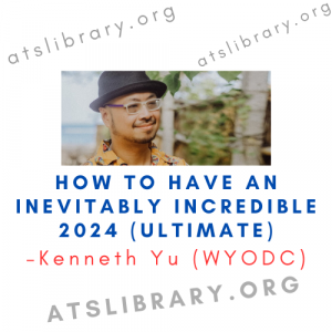 Kenneth Yu (WYODC) – How to Have An Inevitably Incredible 2024 (Ultimate)