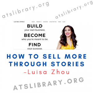 Luisa Zhou – How to Sell More Through Stories