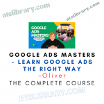 Oliver – Google Ads Masters – Learn Google Ads the RIGHT WAY