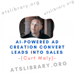 AI-Powered Ad Creation Convert Leads into Sales (Curt Maly)