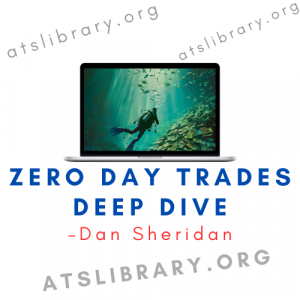 Dan Sheridan – Zero Day Trades Deep Dive