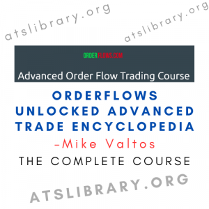 Mike Valtos – Orderflows Unlocked Advanced Trade Encyclopedia