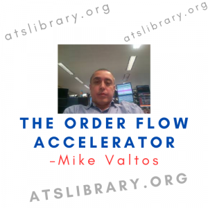 Mike Valtos – The Order Flow Accelerator