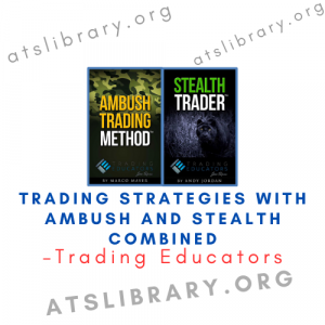 Trading Educators – Trading Strategies with Ambush and Stealth Combined