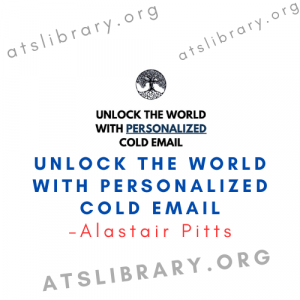 Alastair Pitts – Unlock The World With Personalized Cold Email