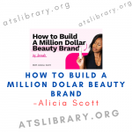 Alicia Scott – How To Build A Million Dolar Beauty Brand