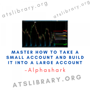 Alphashark – Master How to Take a Small Account and Build it Into a Large Account