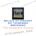 Mellafx ICT Strategy Key Techniques Mentorship