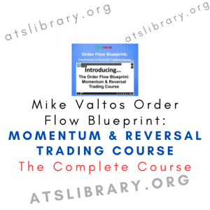 Mike Valtos Order Flow Blueprint: Momentum & Reversal Trading Course