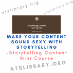 Storytelling Content Mini Course – Make your content sound sexy with storytelling