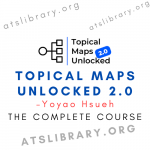 Yoyao Hsueh – Topical Maps Unlocked 2.0