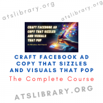 Craft Facebook Ad Copy That Sizzles and Visuals That Pop