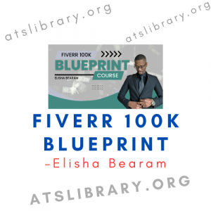 Elisha Bearam – Fiverr 100k Blueprint